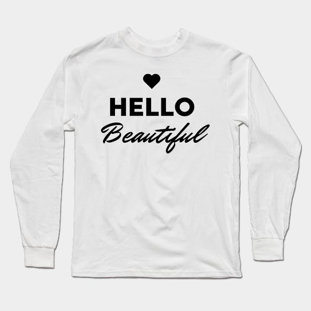 Hello Beautiful Long Sleeve T-Shirt by Goodprints